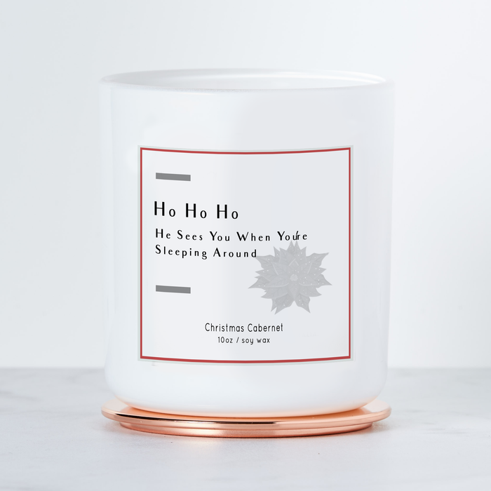 Ho Ho Ho, He Sees You When You're Sleeping Around - Holiday Scented Soy Candle - Christmas Cabernet