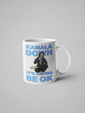Kamala Down, It's Gonna Be OK - Biden/Harris 2020 Coffee Mug