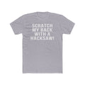 Scratch My Back With A Hacksaw! - T-Shirt T-Shirt - YinzerShop